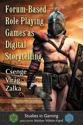 Forum-Based Role Playing Games as Digital Storytelling by Csenge Virág Zalka