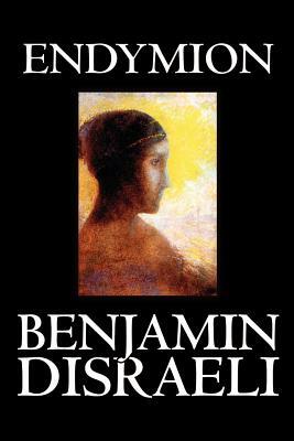 Endymion by Benjamin Disraeli, Fiction, Classics by Benjamin Disraeli