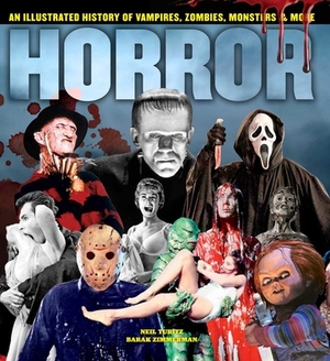 Horror: An Illustrated History of Vampires, Zombies, Monsters & More by Neil Turitz