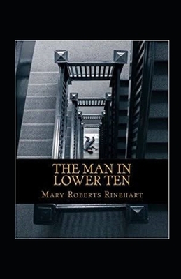 The Man in Lower Ten Illustrated by Mary Roberts Rinehart