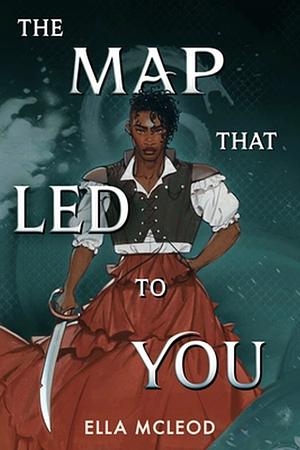 The Map That Led to You by Ella McLeod
