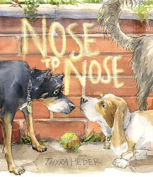 Nose to Nose by Thyra Heder, Thyra Heder