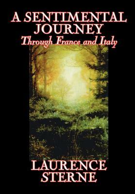 A Sentimental Journey Through France and Italy by Laurence Sterne, Fiction, Literary, Political by Laurence Sterne
