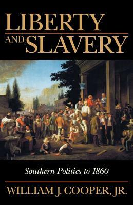 Liberty and Slavery: Southern Politics to 1860 by William J. Cooper