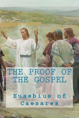 The proof of the Gospel by Eusebius of Caesarea