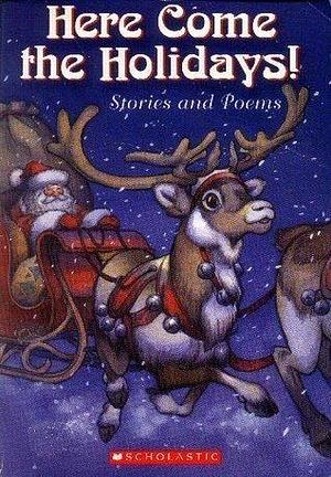 Here Come the Holidays! Stories and Poems by Jack Prelutsky, Debbie Dadey, Marcia Thornton Jones