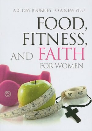 Food, Fitness & Faith For Women by Freeman-Smith