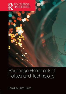 Routledge Handbook of Politics and Technology by 