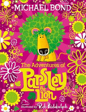 The Adventures of Parsley the Lion by Rob Biddulph, Michael Bond