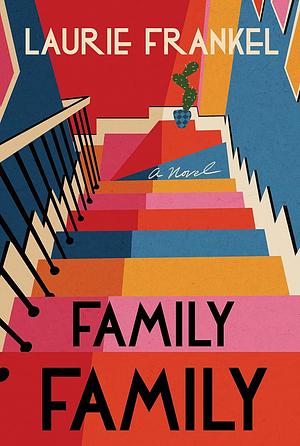 Family Family: A Novel by Laurie Frankel