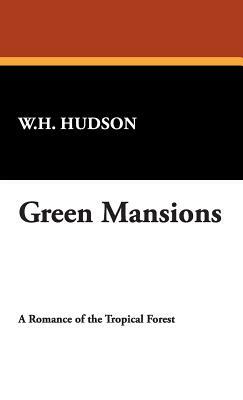 Green Mansions by W. H. Hudson