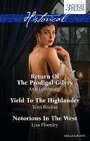 Return Of The Prodigal Gilvry/Yield To The Highlander/Notorious In The West by Lisa Plumley, Ann Lethbridge, Terri Brisbin