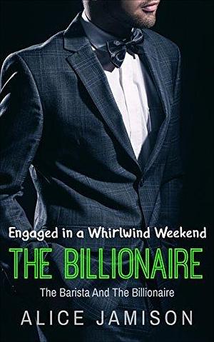 Engaged in a Whirlwind Weekend by Alice Jamison, Alice Jamison