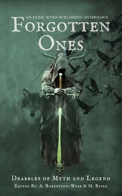 Forgotten Ones: Drabbles of Myth and Legend by Henry Herz, Michael D. Nadeau, Michelle River