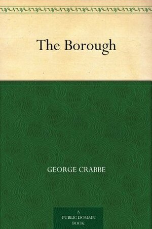 The Borough by George Crabbe