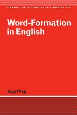 Word-Formation in English by Joan Bresnan, Ingo Plag, Stephen R. Anderson