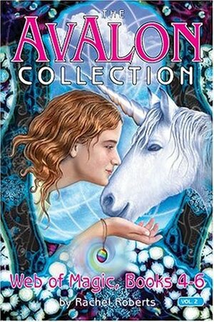 The Avalon Collection: Web of Magic, Books 4-6 by Rachel Roberts