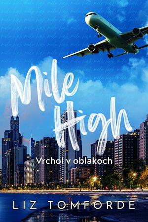 Mile High: Vrchol v oblakoch by Liz Tomforde