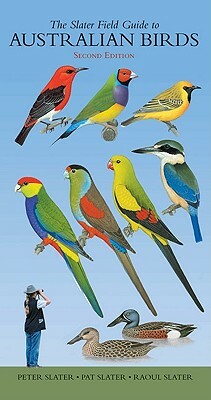 The Slater Field Guide to Australian Birds by Peter Slater