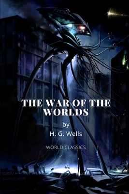 The War of the Worlds by H. G. Wells by H.G. Wells