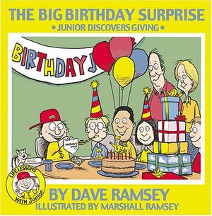 The Big Birthday Surprise: Junior Discovers Giving by Dave Ramsey