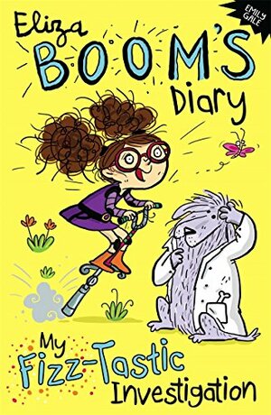 My Fizz-Tastic Investigation: Eliza Boom's Diary by Emily Gale