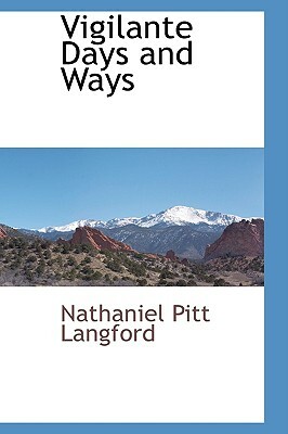Vigilante Days and Ways by Nathaniel Pitt Langford