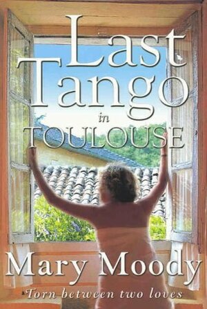 Last Tango in Toulouse by Mary Moody