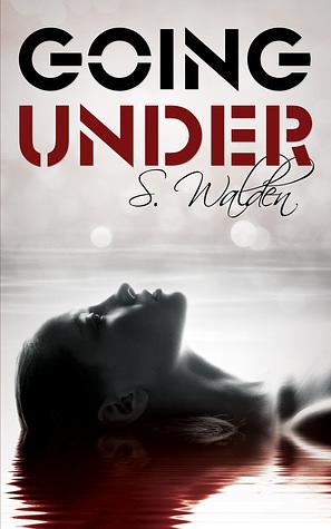 Going Under by S. Walden