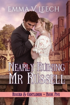 Nearly Ruining Mr. Russell: Rogues & Gentlemen Book 5 by Emma V. Leech