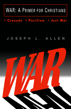 War a Primer for Christians by Joseph L. Allen