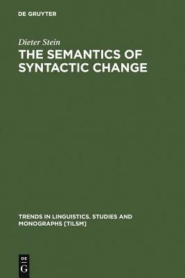 The Semantics of Syntactic Change by Dieter Stein