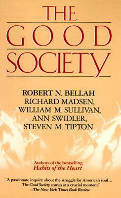 Good Society by Steve Tipton, Robert Bellah, Richard Madsen