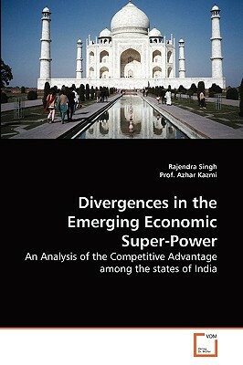 Divergences in the Emerging Economic Super-Power by Prof Azhar, Rajendra Singh
