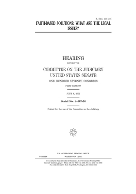 Faith-based solutions: what are the legal issues? by United States Congress, United States Senate, Committee on the Judiciary (senate)