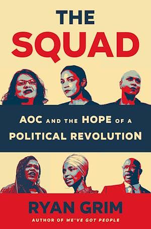 The Squad: AOC and the Hope of a Political Revolution by Ryan Grim