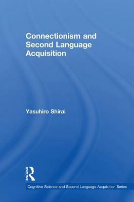 Connectionism and Second Language Acquisition by Yasuhiro Shirai