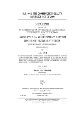 H.R. 4012, the Construction Quality Assurance Act of 2000 by Committee on Government Reform (house), United St Congress, United States House of Representatives