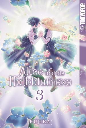 Alice und die Halbbluthexe, Band 3 by KUJIRA