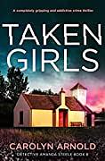 Taken Girls by Carolyn Arnold