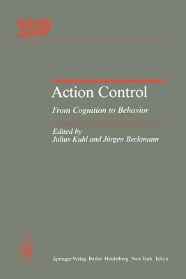 Action Control: From Cognition to Behavior by 