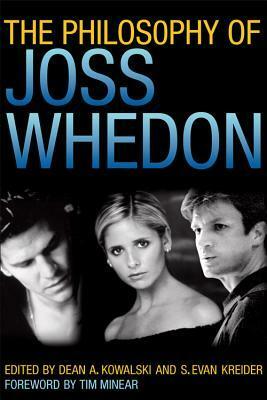 The Philosophy of Joss Whedon by Dean A. Kowalski, Amy H. Sturgis, S. Evan Kreider