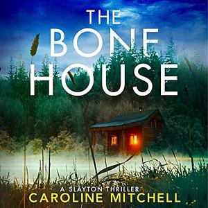 The Bone House by Caroline Mitchell