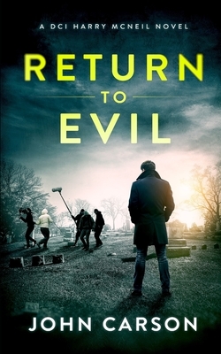 Return to Evil: A Scottish Crime Thriller by John Carson