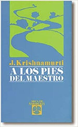 A Los Pies del Maestro by J. Krishnamurti