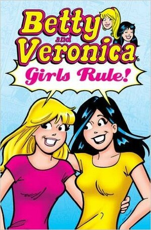 Betty & Veronica: Girls Rule! by Archie Comics
