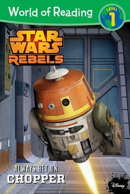 Star Wars Rebels: Always Bet on Chopper (Level 1) by Meredith Rusu