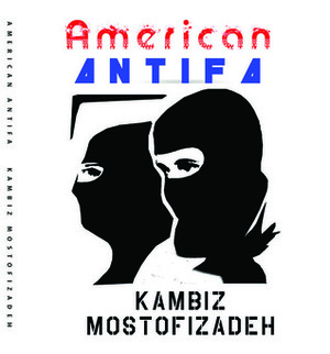 American Antifa by Kambiz Mostofizadeh