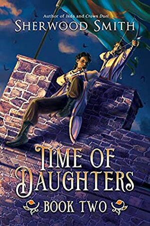 Time of Daughters II by Sherwood Smith