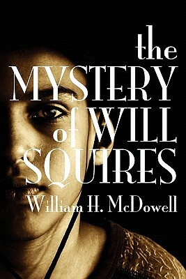 The Mystery of Will Squires by William H. McDowell